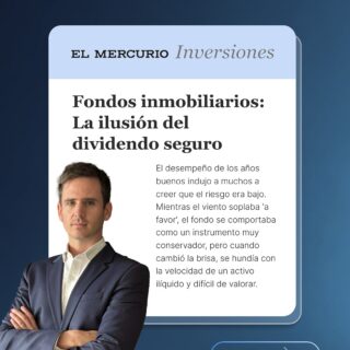 ✍️ Nuestro CEO, José Tomás Valente, reflexiona en su nueva columna para El Mercurio Inversiones sobre un tema clave para los inversionistas conservadores.
 
🏠 ¿Invertiste en fondos inmobiliarios por su “dividendo seguro”?
Tal vez era una ilusión.
 
Durante años, muchos vieron en los fondos de renta inmobiliaria una alternativa conservadora.
Pero cuando el viento cambió, muchos de esos fondos mostraron lo que realmente eran: activos ilíquidos, difíciles de valorar y con pérdidas severas.
 
👉 El problema no es el activo inmobiliario en sí, sino cómo se vendió:
Como un “bono con esteroides” que ocultaba riesgos invisibles para el inversionista conservador.
 
🔎 Desliza para leer el análisis completo.