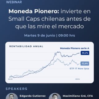 Las oportunidades de inversión no siempre están donde mira todo el mercado.
 
En este webinar revisaremos la tesis detrás de Moneda Pionero, un fondo enfocado en Small Caps chilenas que desde 1994 ha rentado un 15% anual vs un 9% del IPSA un 9%.
 
Descubre por qué las empresas chilenas de menor tamaño podrían ser una de las oportunidades más interesantes fuera del IPSA.
 
📅 Martes 9 de junio
🕘 09:00 hrs

Comenta WEBINAR y te enviamos el link de inscripción.